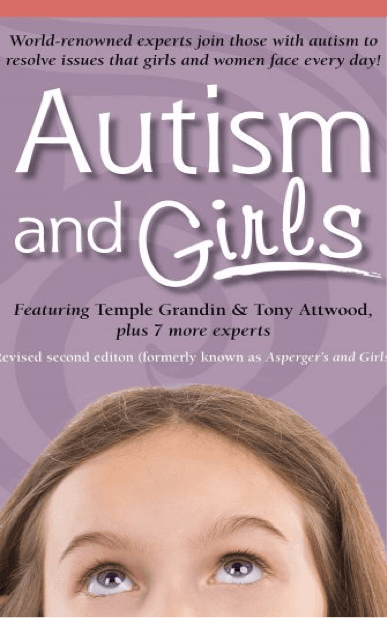 Book cover of "Autism and Girls: World-Renowned Experts Join Those with Autism Syndrome to Resolve Issues That Girls and Women Face Every Day! "