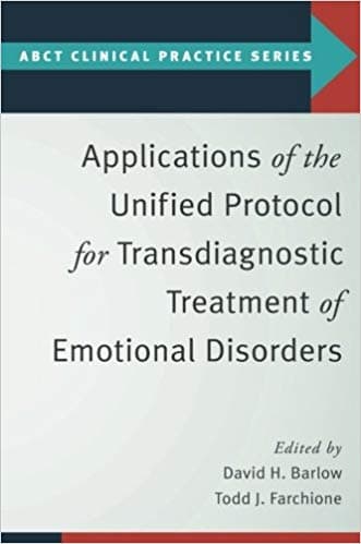 Applications of the Unified Protocol for Transdiagnostic Treatment of Emotional Disorders Book cover of "Applications of the Unified Protocol for Transdiagnostic Treatment of Emotional Disorders"