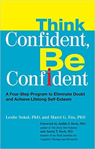 Think Confident, Be Confident: A Four-Step Program to Eliminate Doubt and Achieve Lifelong Self-Esteem Book cover of "Think Confident, Be Confident: A Four-Step Program to Eliminate Doubt and Achieve Lifelong Self-Esteem"