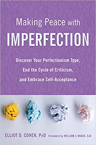 Making Peace with Imperfection: Discover Your Perfectionism Type, End the Cycle of Criticism, and Embrace Self-Acceptance Book cover of "Making Peace with Imperfection: Discover Your Perfectionism Type, End the Cycle of Criticism, and Embrace Self-Acceptance"