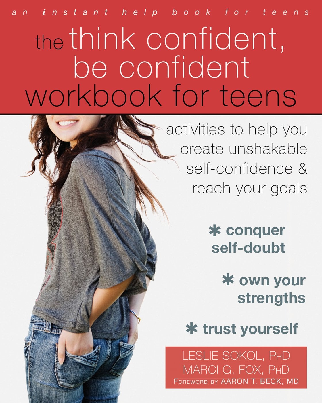 The Think Confident, Be Confident Workbook for Teens: Activities to Help You Create Unshakable Self-Confidence and Reach Your Goals Book cover of "The Think Confident, Be Confident Workbook for Teens: Activities to Help You Create Unshakable Self-Confidence and Reach Your Goals"