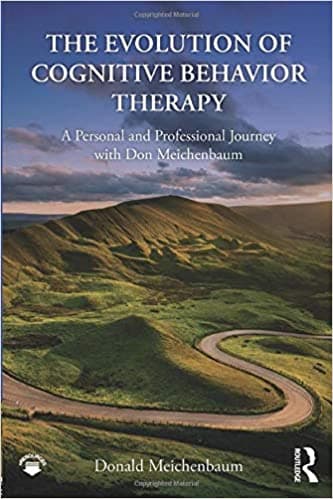 The Evolution of Cognitive Behavior Therapy: A Personal and Professional Journey with Don Meichenbaum Book cover of "The Evolution of Cognitive Behavior Therapy: A Personal and Professional Journey with Don Meichenbaum"