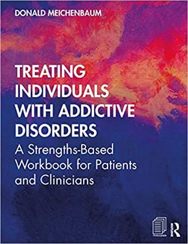 Treating Individuals with Addictive Disorders: A Strengths-Based Workbook for Patients and Clinicians Book cover of "Treating Individuals with Addictive Disorders: A Strengths-Based Workbook for Patients and Clinicians"