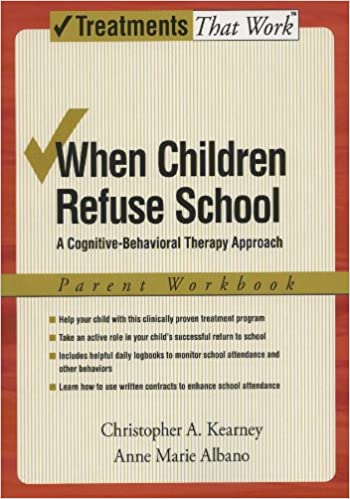 When Children Refuse School: A Cognitive-Behavioral Therapy Approach Book cover of "When Children Refuse School: A Cognitive-Behavioral Therapy Approach"