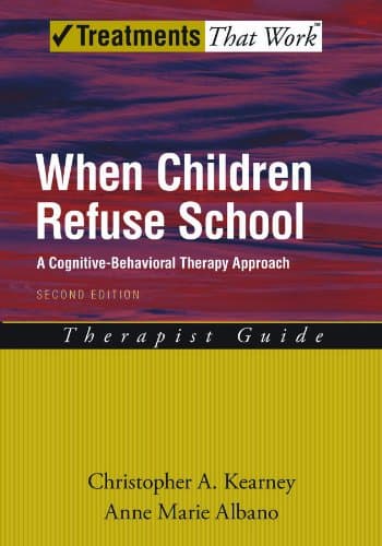 When Children Refuse School: A Cognitive-Behavioral Therapy Approach Book cover of "When Children Refuse School: A Cognitive-Behavioral Therapy Approach"