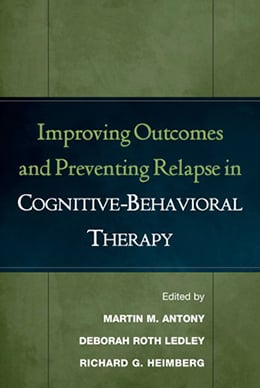 Improving Outcomes and Preventing Relapse in Cognitive-Behavioral Therapy Book cover of "Improving Outcomes and Preventing Relapse in Cognitive-Behavioral Therapy"