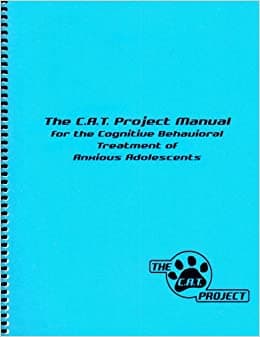 "The C.A.T. Project" Manual For The Cognitive Behavioral Treatment Of Anxious Adolescents Book cover of ""The C.A.T. Project" Manual For The Cognitive Behavioral Treatment Of Anxious Adolescents"