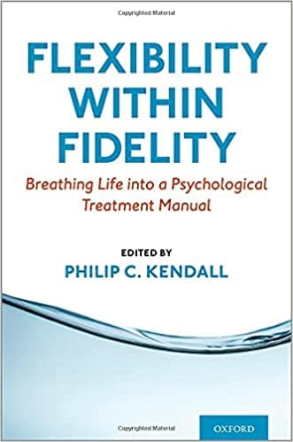 Flexibility within Fidelity: Breathing Life into a Psychological Treatment Manual Book cover of "Flexibility within Fidelity: Breathing Life into a Psychological Treatment Manual"
