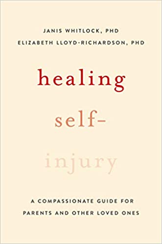 Healing Self-Injury: A Compassionate Guide for Parents and Other Loved Ones Book cover of "Healing Self-Injury: A Compassionate Guide for Parents and Other Loved Ones"