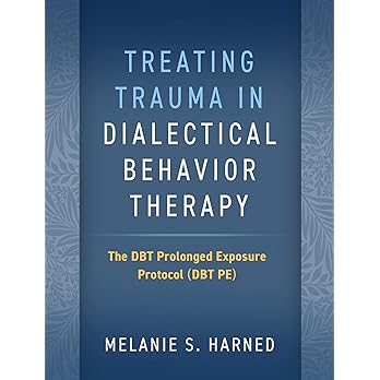 Treating Trauma in Dialectical Behavior Therapy: The DBT Prolonged Exposure Protocol (DBT PE) 1st Edition Book cover of "Treating Trauma in Dialectical Behavior Therapy: The DBT Prolonged Exposure Protocol (DBT PE) 1st Edition"